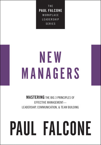 The New Managers: Mastering the Big 3 Principles of Effective Management—Leadership, Communication, and Team Building - Epub + Converted Pdf